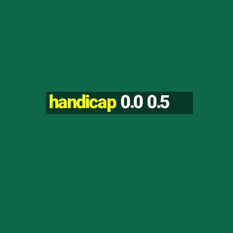 handicap 0.0 0.5