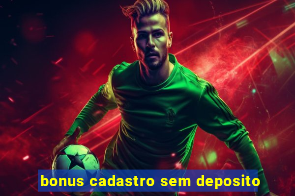 bonus cadastro sem deposito