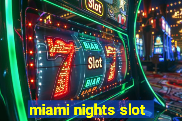 miami nights slot