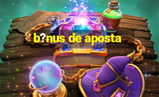 b?nus de aposta