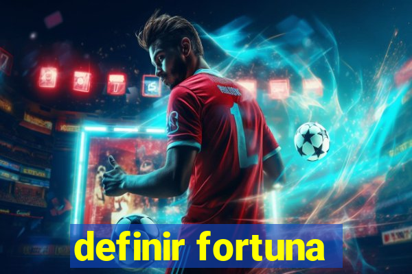 definir fortuna