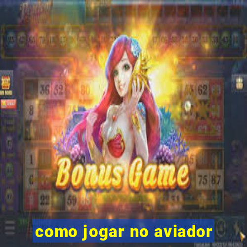 como jogar no aviador