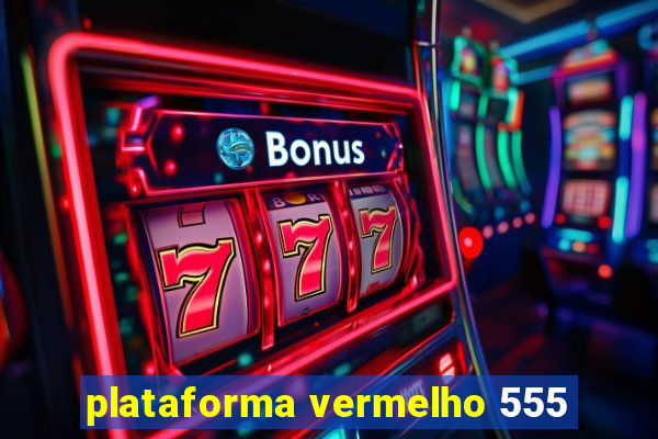 plataforma vermelho 555