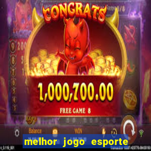 melhor jogo esporte da sorte