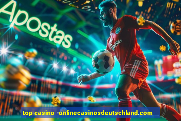 top casino -onlinecasinosdeutschland.com