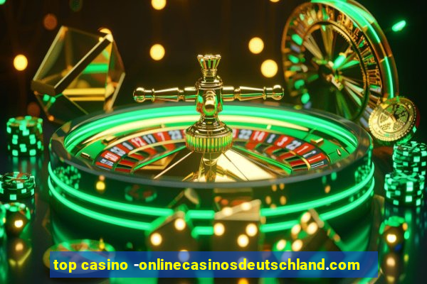 top casino -onlinecasinosdeutschland.com