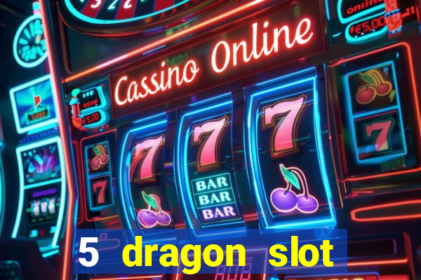 5 dragon slot machine free play