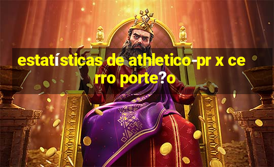 estatísticas de athletico-pr x cerro porte?o