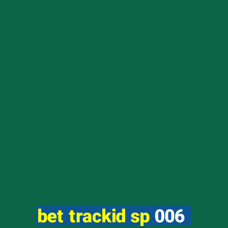 bet trackid sp 006