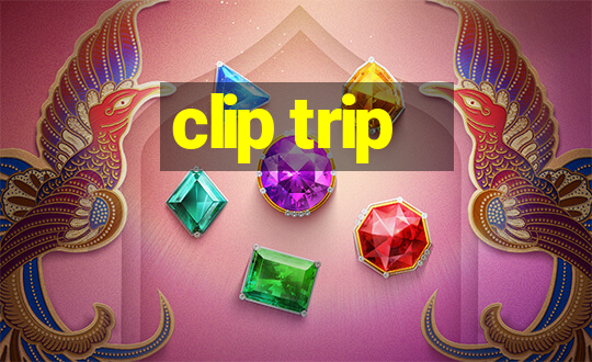 clip trip