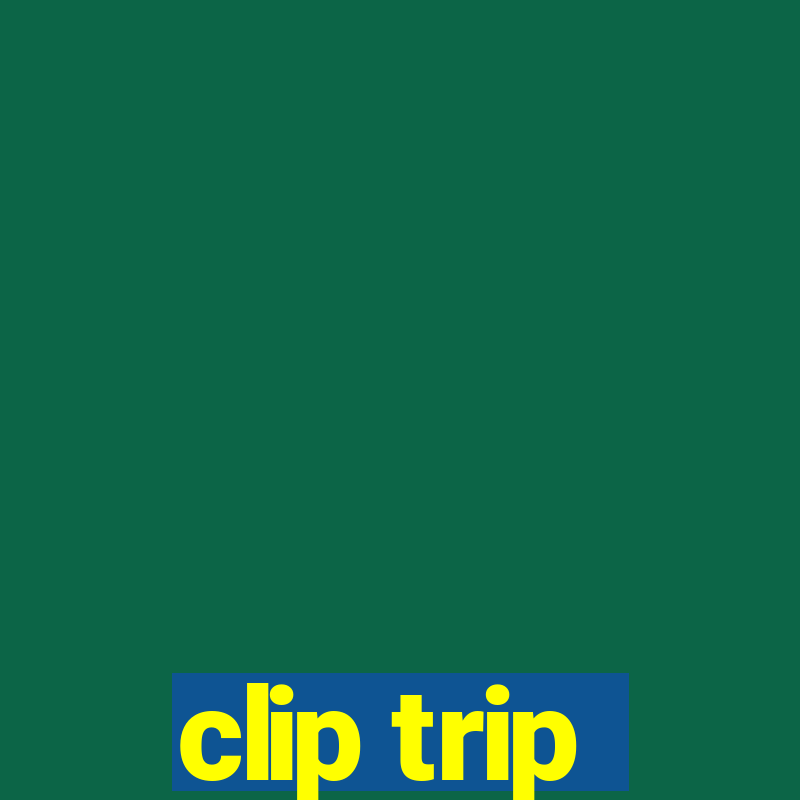 clip trip