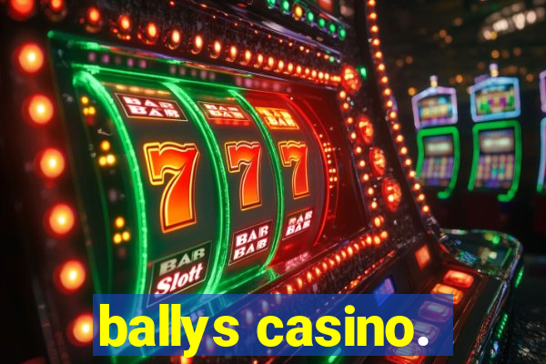 ballys casino.