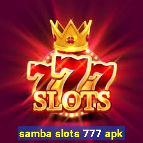 samba slots 777 apk