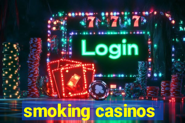 smoking casinos