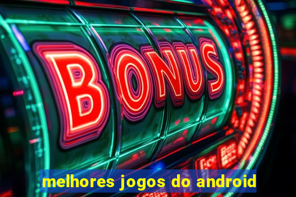 melhores jogos do android