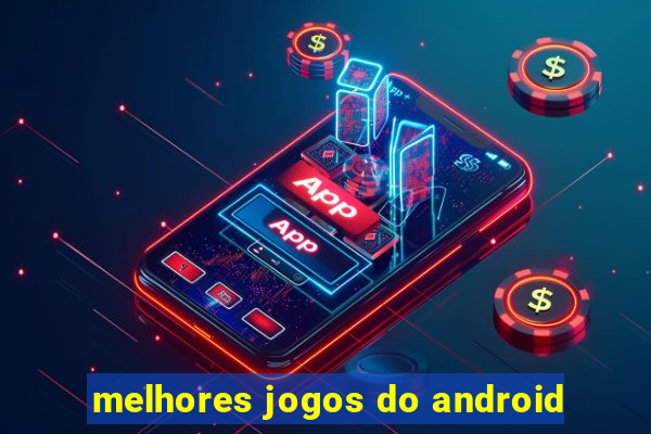 melhores jogos do android