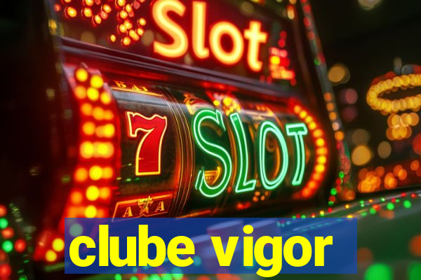 clube vigor