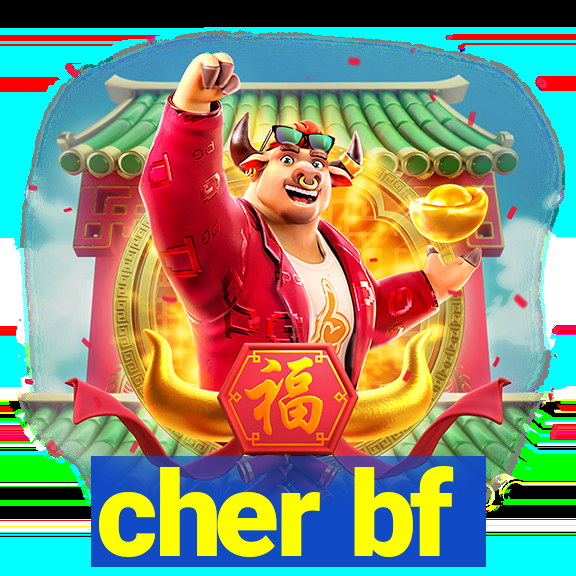 cher bf