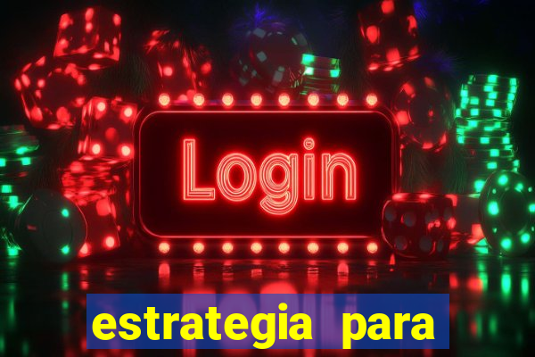 estrategia para jogos slots