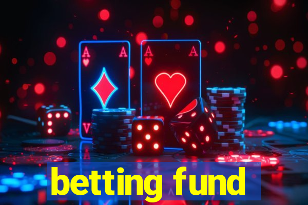 betting fund