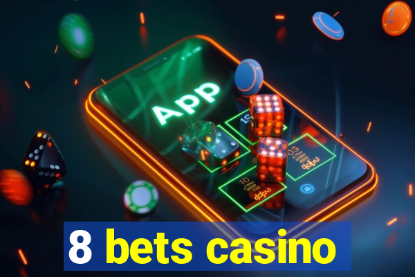 8 bets casino