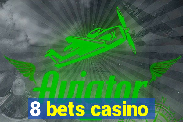 8 bets casino