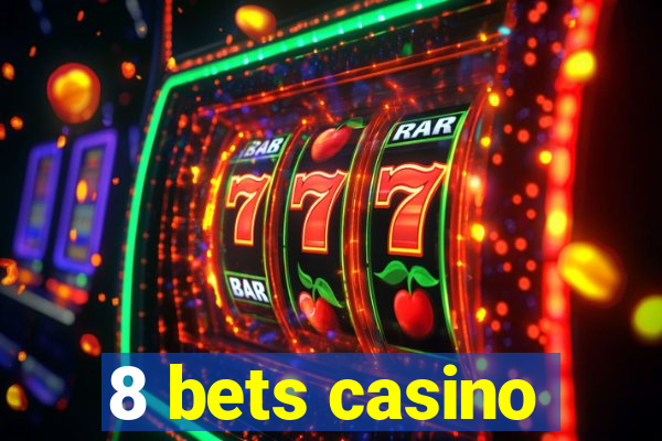 8 bets casino