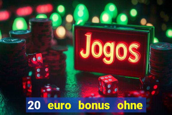 20 euro bonus ohne einzahlung casino 2023