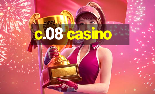 c.08 casino