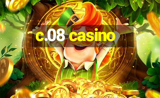 c.08 casino