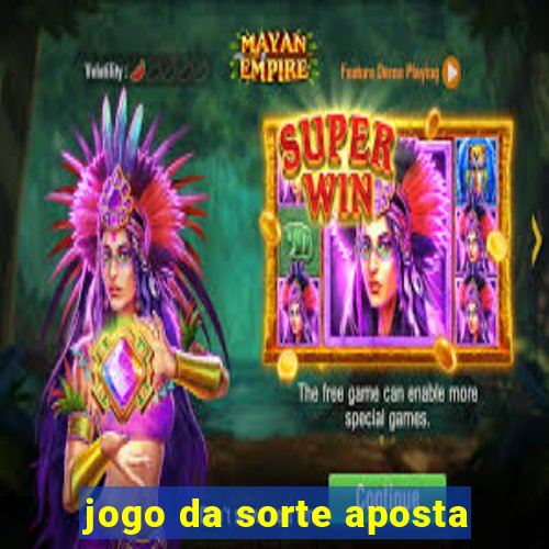 jogo da sorte aposta