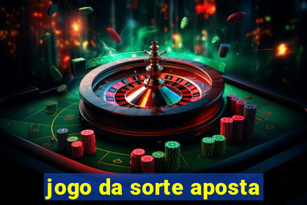 jogo da sorte aposta