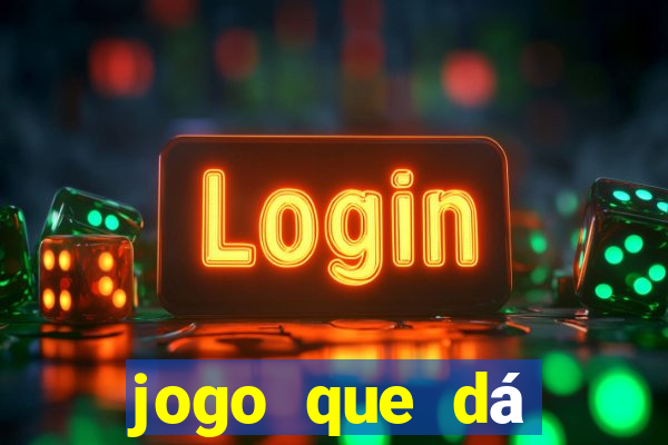 jogo que dá dinheiro grátis