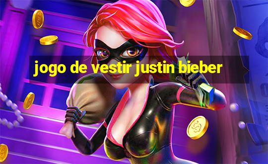 jogo de vestir justin bieber