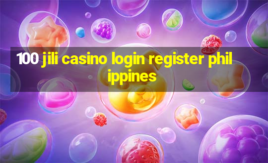 100 jili casino login register philippines