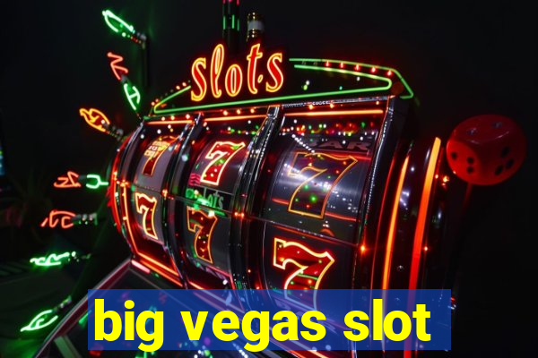 big vegas slot