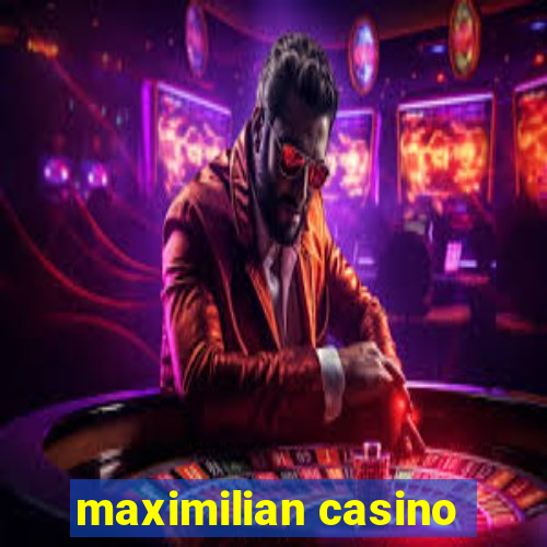 maximilian casino