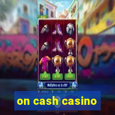 on cash casino