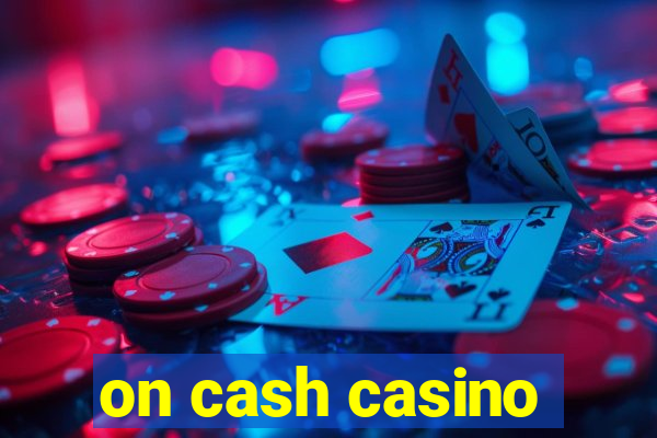 on cash casino