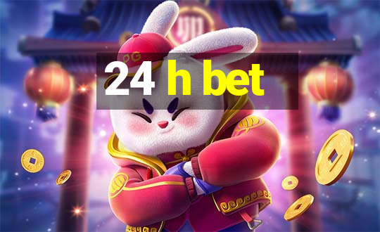 24 h bet