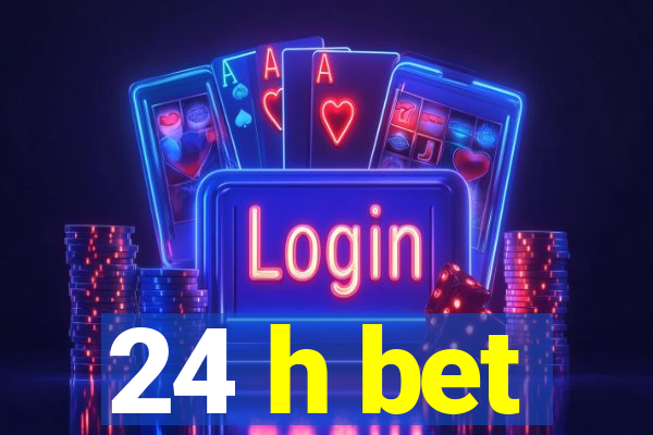 24 h bet