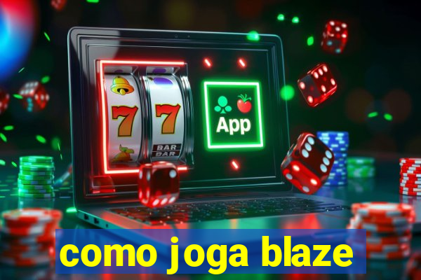 como joga blaze