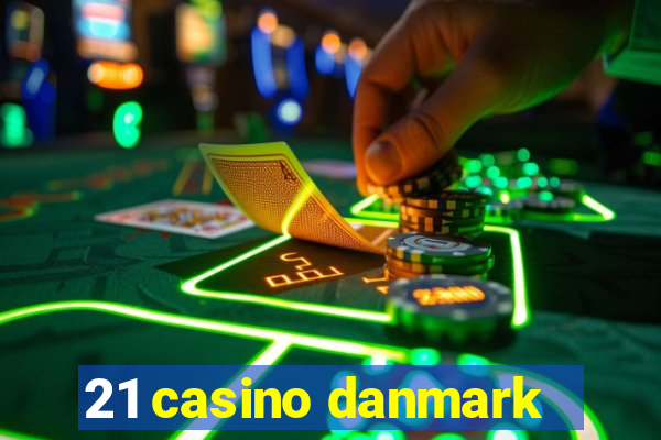 21 casino danmark