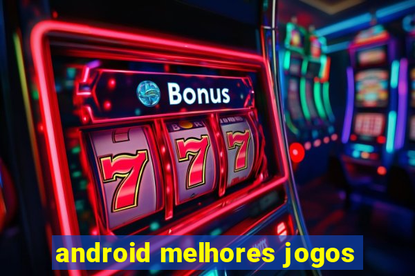 android melhores jogos