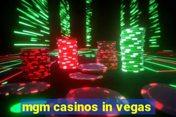 mgm casinos in vegas