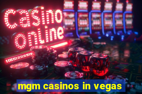 mgm casinos in vegas