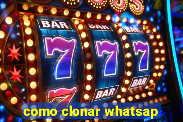 como clonar whatsap