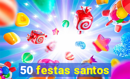 50 festas santos