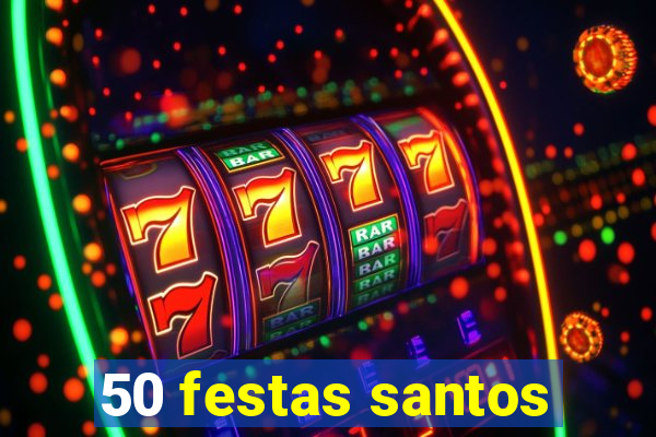 50 festas santos