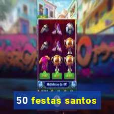 50 festas santos